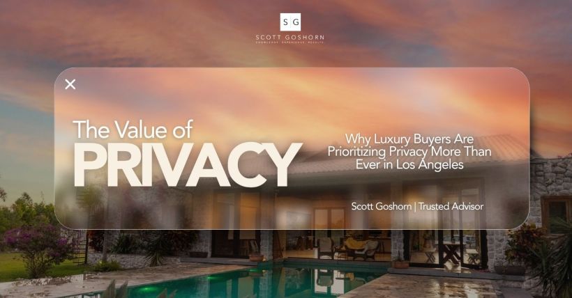 Why Luxury Buyers Are Prioritizing Privacy More Than Ever in Los Angeles
